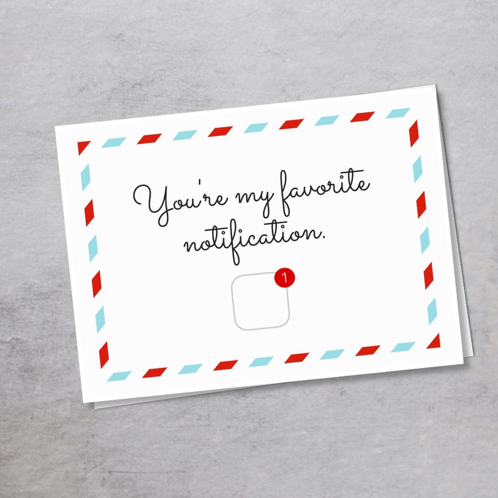 You're my favorite notification - greeting card